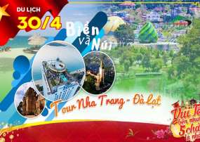 Tour Du Lịch Nha Trang  - Đà Lạt 4 Ngày 3 Đêm Lễ 30 - 4 / 1-5/2024